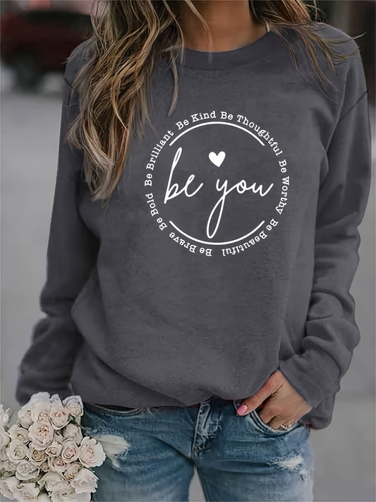 Be You Print Sweatshirt, Casual Long Sleeve Crew Neck Sweatshirt, Women's Clothing